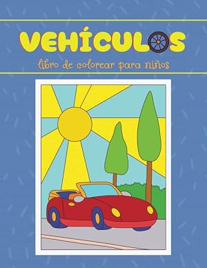 VEH&Iacute;CULOS libro de colorear medios de transporte para ni&ntilde;os 4-8 a&ntilde;os: pintar los coches, camiones, trenes, aviones, barcos y otros para ni&ntilde;os a partir ... a&ntilde;os (Libro para colorear para ni&ntilde;as y ni&ntilde;os)