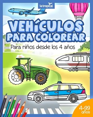 Veh&iacute;culos para colorear para ni&ntilde;os desde los 4 a&ntilde;os: Libro con informaci&oacute;n de m&aacute;quinas, medios de transporte y carga: coche, avi&oacute;n, tractor para ni&ntilde;os y ni&ntilde;as en edad preescolar y escolar.