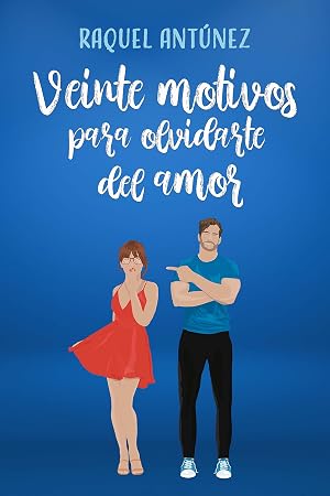 Veinte motivos para olvidarte del amor (Comedia rom&aacute;ntica) (Segundas Oportunidades n&ordm; 2)