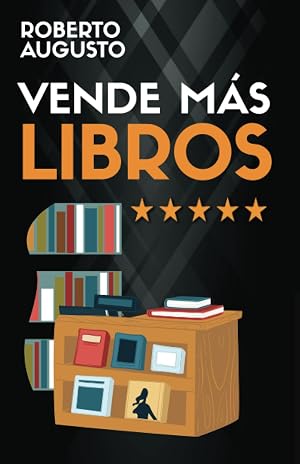 VENDE M&Aacute;S LIBROS: Consejos de marketing para escritores (SERIE ESCRITOR DE &Eacute;XITO)