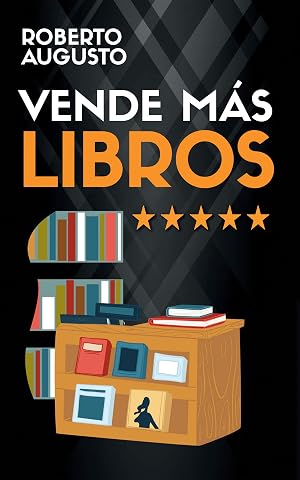 VENDE M&Aacute;S LIBROS: Consejos de marketing para escritores (SERIE ESCRITOR DE &Eacute;XITO n&ordm; 5)