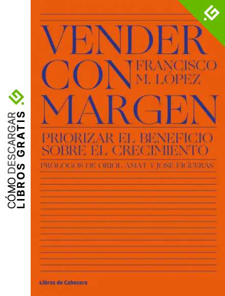Vender con margen: Priorizar el beneficio sobre el crecimiento (Tem&aacute;ticos)