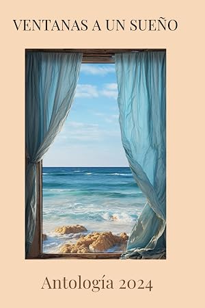 VENTANAS A UN SUE&Ntilde;O: Antolog&iacute;a 2024 (ANTOLOG&Iacute;AS GALB&Aacute;)