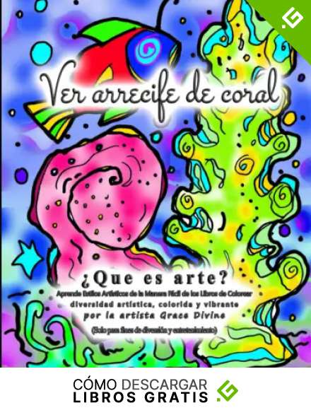 Ver Arrecife de Coral &iquest;Que es arte? Aprende Estilos Art&iacute;sticos de la Manera F&aacute;cil de los Libros de Colorear diversidad art&iacute;stica, colorida y ... INGL&Eacute;S - BOOKS IN SPANISH AND IN ENGLISH)