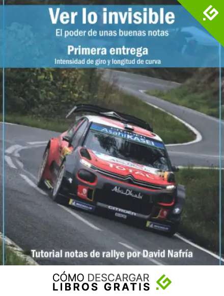 Ver lo invisible. Primera entrega: Intensidad de giro y longitud de curva: El poder de unas buenas notas. Tutorial notas de rallye por David Nafr&iacute;a ... sobre notas de rallye por David Nafr&iacute;a.)