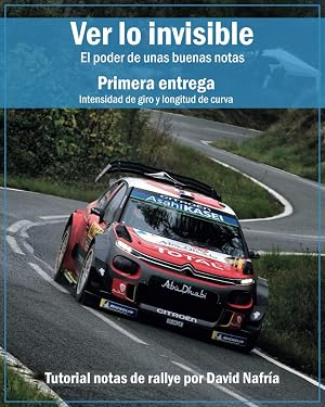 Ver lo invisible. Primera entrega: Intensidad de giro y longitud de curva: El poder de unas buenas notas. Tutorial sobre notas de rallye por David ... sobre notas de rallye por David Nafr&iacute;a.)