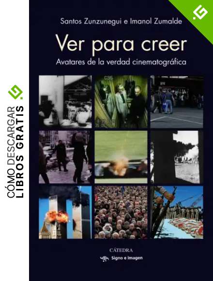 Ver para creer: Avatares de la realidad cinematogr&aacute;fica (Signo e imagen)