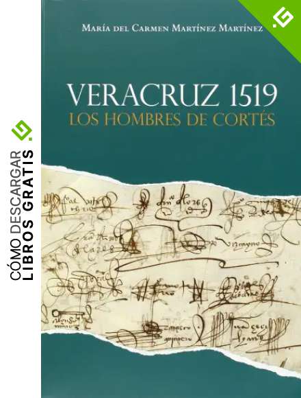 Veracruz 1519: Los hombres de Cort&eacute;s