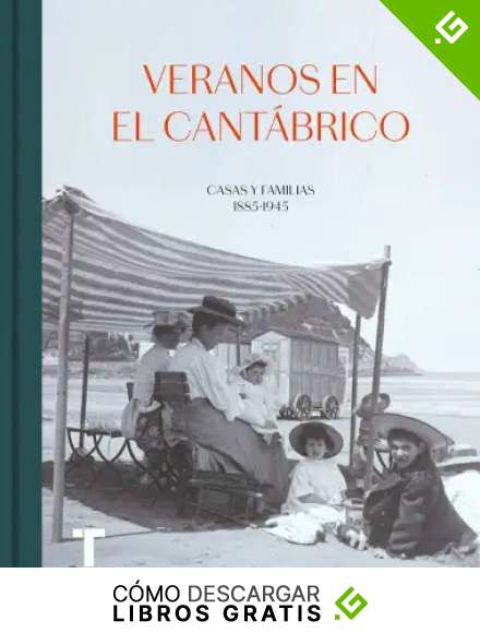 Veranos en el Cant&aacute;brico: Casas y familias 1885-1945 (Arte y fotograf&iacute;a)