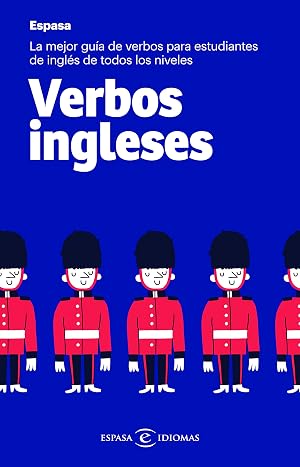 Verbos ingleses: La mejor gu&iacute;a de verbos para estudiantes de ingl&eacute;s de todos los niveles (Espasa Idiomas)