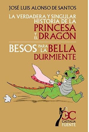 verdadera y singular historia de la princesa y el drag&oacute;n, La. Besos para la bella durmiente (CASTALIA FUENTE. C/F.)