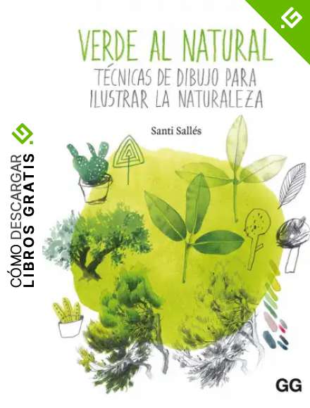 Verde Al Natural. T&eacute;cnicas de dibujo para Ilustrar La Naturaleza