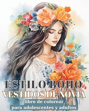 Vestidos de Novia Estilo Boho: Libro de colorear para adultos con ilustraciones de dise&ntilde;o de moda bohemio