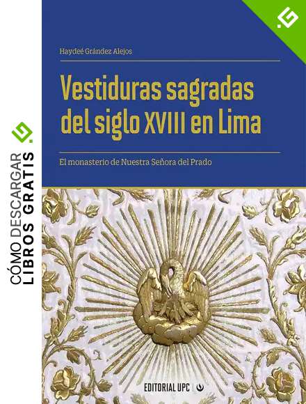 Vestiduras sagradas del siglo XVIII en Lima: El monasterio de Nuestra Se&ntilde;ora del Prado