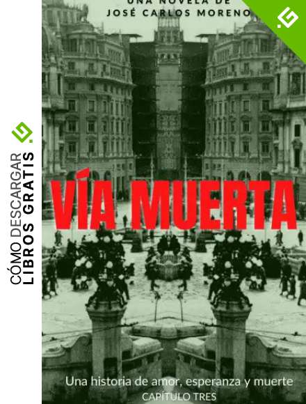 V&iacute;a Muerta: Una historia de amor, esperanza y muerte. Cap&iacute;tulo tres