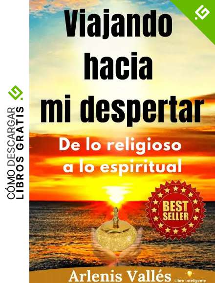 Viajando hacia mi Despertar: De lo religioso a lo espiritual