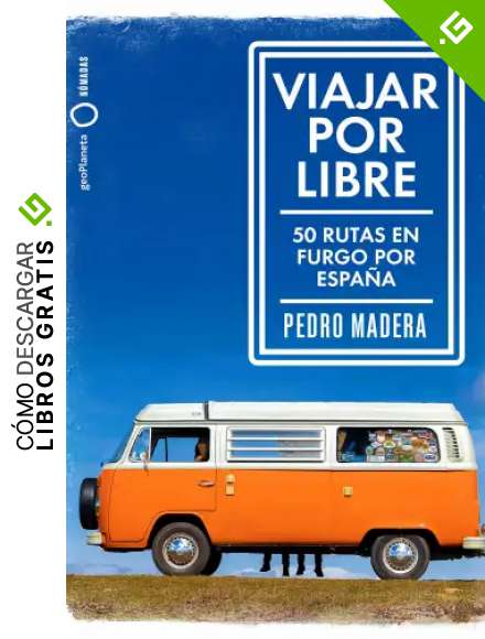 Viajar por libre: 50 rutas en furgo por Espa&ntilde;a (N&oacute;madas)