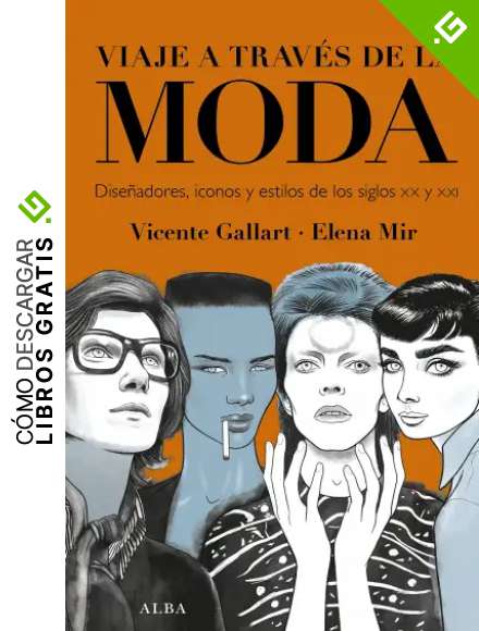 Viaje a trav&eacute;s de la moda: Dise&ntilde;adores, iconos y estilos de los siglos XX y XXI