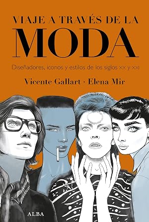 Viaje a trav&eacute;s de la moda: Dise&ntilde;adores, iconos y estilos de los siglos XX y XXI (Fuera de colecci&oacute;n)