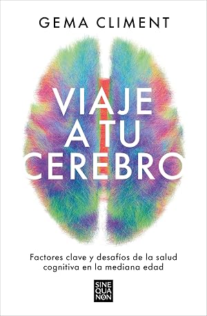 Viaje a tu cerebro: Factores clave y desaf&iacute;os de la salud cognitiva en la mediana edad (Sine Qua Non)