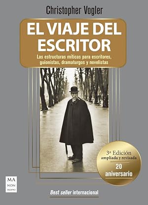 Viaje del escritor, El (20 Aniversario): Las estructuras m&iacute;ticas para escritores, guionistas, dramaturgos y novelistas