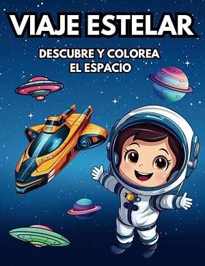 Viaje Estelar. Descubre Y Colorea El Espacio.: Libro Educativo Para Colorear Para Ni&ntilde;os Y Ni&ntilde;as.