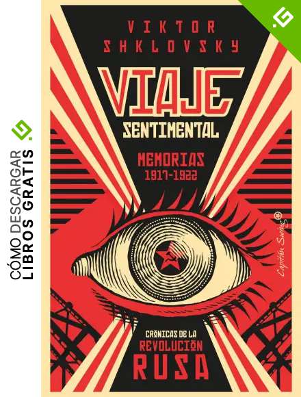 Viaje sentimental memorias de 1917- 1922: Cr&oacute;nicas de la Revoluci&oacute;n Rusa (Ensayo)