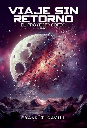 Viaje Sin Retorno: (El Proyecto Orfeo, Libro1)