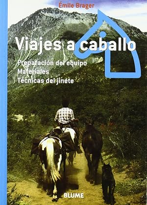 Viajes a caballo: Preparaci&oacute;n del equipo. Materiales. T&eacute;cnicas del jinete