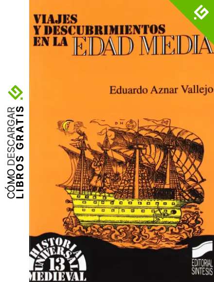 Viajes y descubrimientos en la Edad Media: 10 (Historia universal. Medieval)