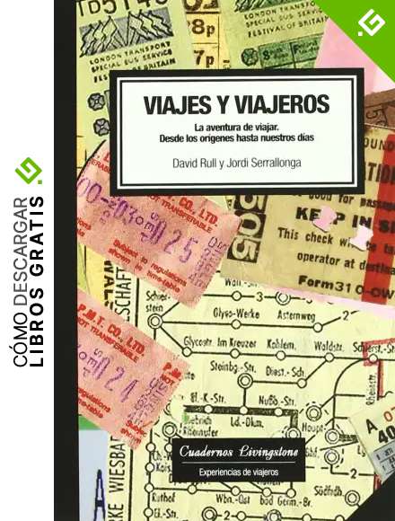 Viajes y viajeros. La aventura de viajar: Desde los or&iacute;genes hasta nuestros d&iacute;as: 1 (niberta - Cuadernos Livingstone)