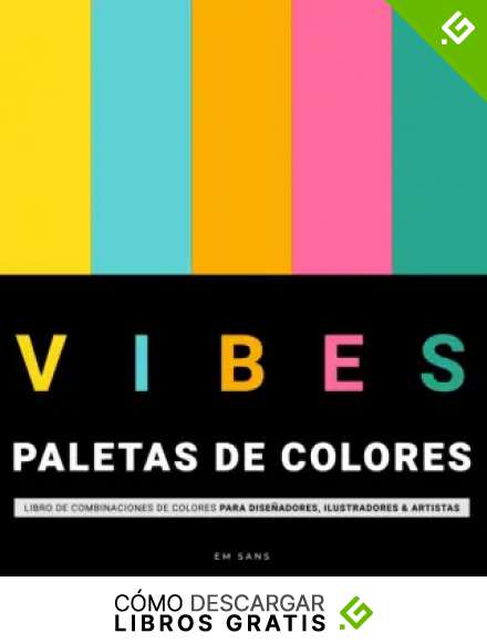 VIBES Paletas de Colores: Libro de combinaciones de colores para Dise&ntilde;adores, Ilustradores y Artistas