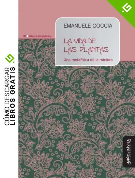 Vida de las plantas, La. Una metaf&iacute;sica de la mixtura: 7 (Biblioteca de la Filosof&iacute;a Venidera)