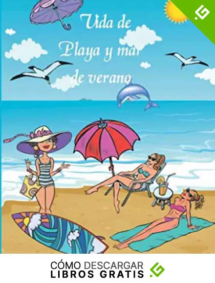 Vida de playa y mar de verano libro de colorear: Un libro de colorear para relajarse Adulto y adolescente ,vacacionales del verano playa y mar criaturas del oc&eacute;ano
