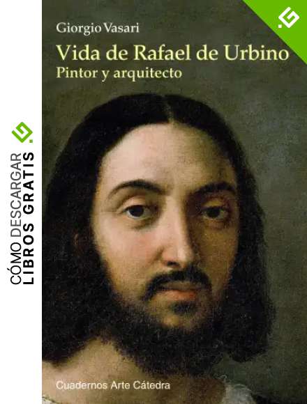 Vida de Rafael de Urbino: Pintor y arquitecto (Cuadernos Arte C&aacute;tedra)