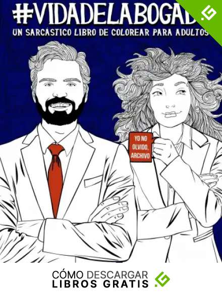 Vida del abogado: Un sarc&aacute;stico libro de colorear para adultos: Un libro antiestr&eacute;s para abogados y estudiantes de Derecho