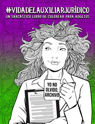 Vida del auxiliar jur&iacute;dico: Un sarc&aacute;stico libro de colorear para adultos: 51 divertidas p&aacute;ginas para asistentes legales, auxiliares de abogado y estudiantes de Derecho