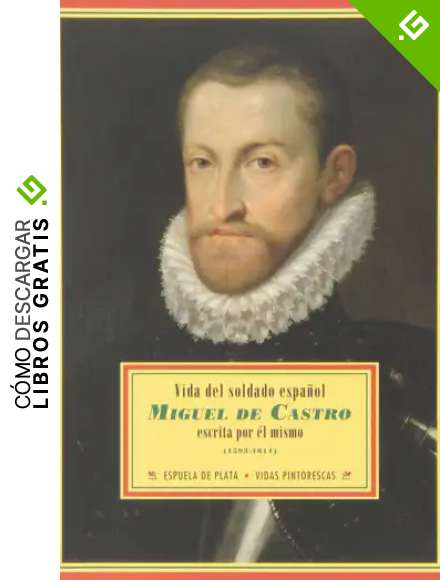 Vida Del Soldado Espa&ntilde;ol Miguel De Castro: (1593-1611) (Biblioteca de Historia)