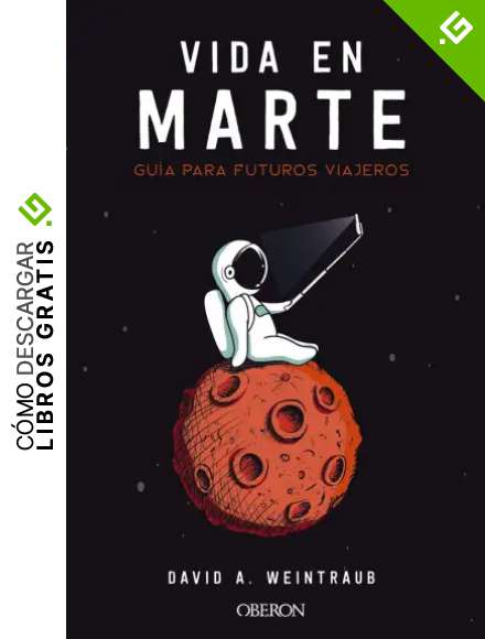Vida en Marte. Gu&iacute;a para futuros viajeros (Libros Singulares)