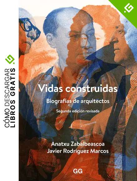 Vidas Construidas: Biograf&iacute;as de arquitectos