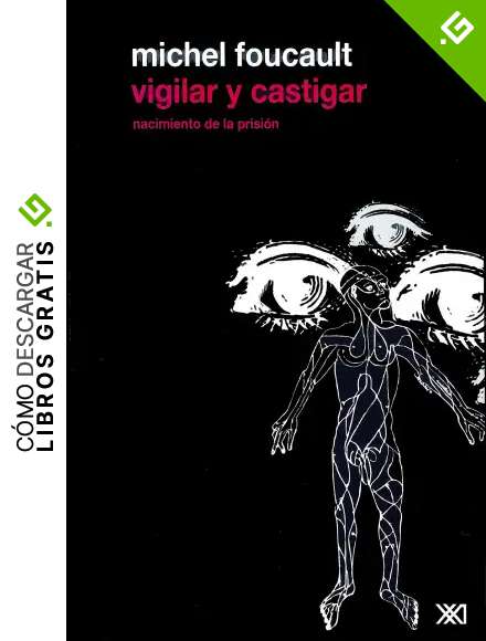 Vigilar y castigar: Nacimiento de la prisi&oacute;n (Criminolog&iacute;a y derecho)