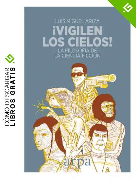 &iexcl;Vigilen los cielos!: La filosof&iacute;a de la ciencia ficci&oacute;n