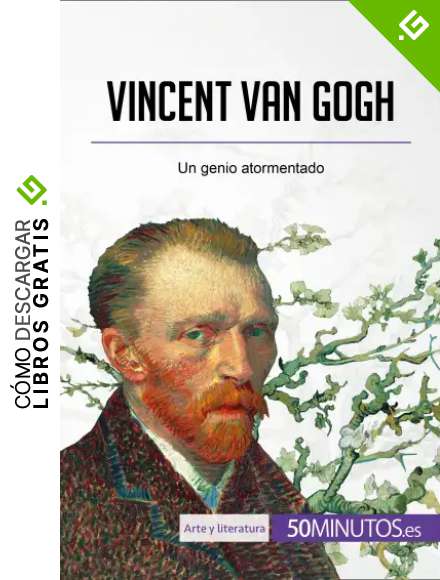 Vincent van Gogh: Un genio atormentado (Arte y literatura)