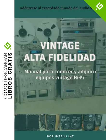 Vintage Alta Fidelidad: Manual para conocer y adquirir equipos vintage Hi-Fi