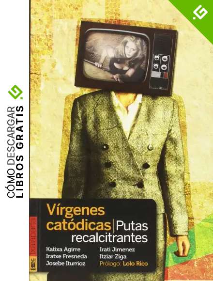 V&iacute;rgenes cat&oacute;dicas, putas recalcitrantes (POLTSIKO)