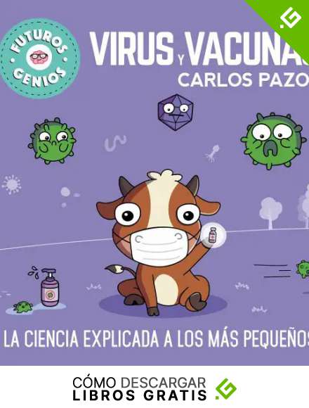 Virus y vacunas (Futuros Genios 6): La ciencia explicada a los m&aacute;s peque&ntilde;os
