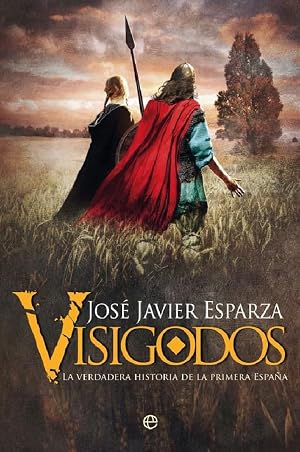 Visigodos: La verdadera historia de la primera Espa&ntilde;a (Bolsillo)