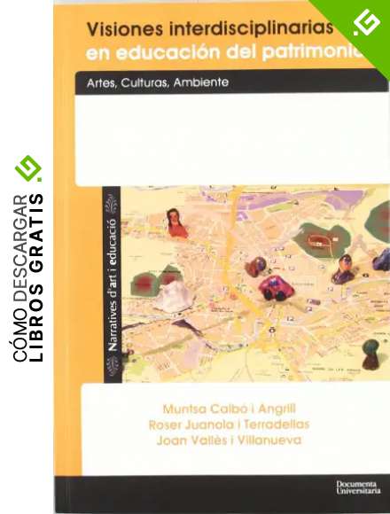 Visiones interdisciplinarias en Educaci&oacute;n y Patrimonio: Artes, culturas, ambiente (UdG Publicacions)