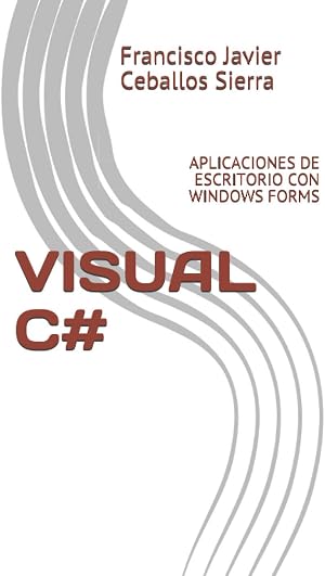 VISUAL C#: APLICACIONES DE ESCRITORIO CON WINDOWS FORMS