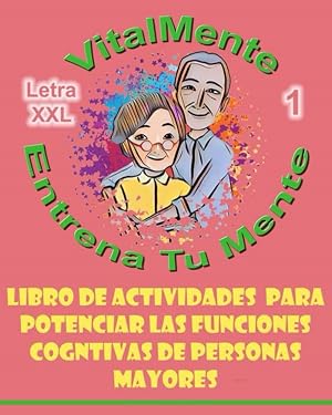 VitalMente entrena tu mente 1 | Libro de actividades para potenciar las funciones cognitivas de personas mayores y ancianos: Terapia ocupacional ... Variados para Adultos y Personas Mayores)